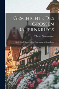 Geschichte Des Grossen Bauernkriegs: Nach Den Urkunden Und Augenzeugen, Erster Band