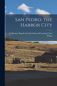 San Pedro, the Harbor City