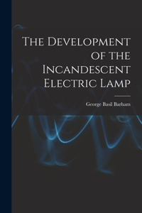 Development of the Incandescent Electric Lamp
