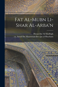 Fat al-mubn li-shar al-Arba'n