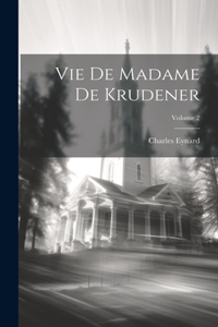 Vie De Madame De Krudener; Volume 2