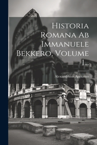 Historia Romana Ab Immanuele Bekkero, Volume 1...