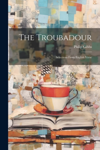 Troubadour; Selections From English Verse