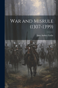 War and Misrule (1307-1399)