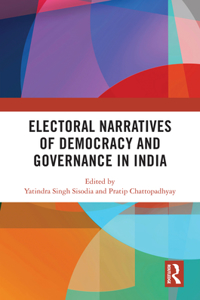 Electoral Narratives of Democracy and Governance in Contemporary India