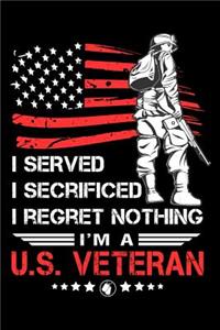 I served I secrificed I regret nothing I'm a U.S. veteran
