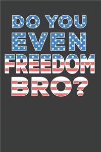 Do You Even Freedom Bro?