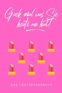 Guck Mal Was Sie Heute an Hat