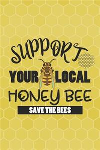 Support Your Local Honey Bee Save The Bees