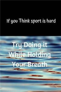 If you Think sport is hard Try Doing it While Holding Your Breath