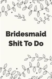 Bridesmaid Shit To Do