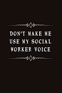 Don't Make Me Use My Social Worker Voice