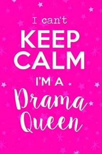 I Can't Keep Calm I'm a Drama Queen