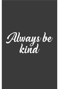 Always Be Kind