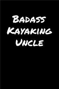 Badass Kayaking Uncle