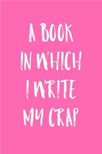 A Book In Which I Write My Crap