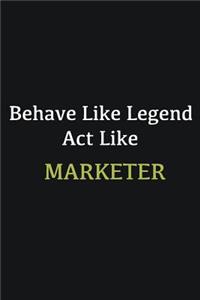 Behave like Legend Act Like Marketer