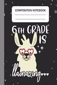 6th Grade is Llamazing - Composition Notebook