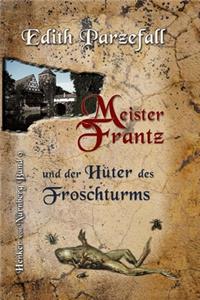 Meister Frantz und der Hüter des Froschturms
