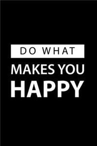 Do What Makes You Happy