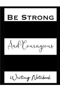 Be Strong And Courageous Writing Notebook
