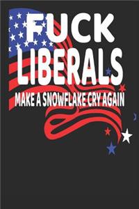 Fuck Liberals Make A Snowflake Cry Again