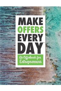 Make Offers Everyday - An Offer Book for Entrepreneurs