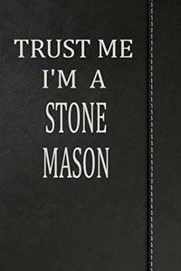 Trust Me I'm a Stone Mason