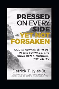 Pressed On Every Side, Yet Not Forsaken