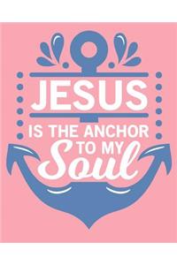 Jesus is the Anchor to my Soul