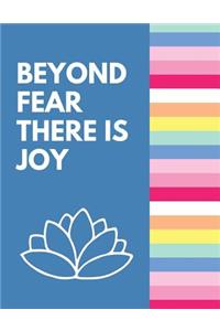 Beyond Fear There Is Joy