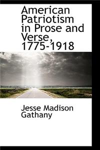 American Patriotism in Prose and Verse, 1775-1918