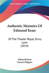 Authentic Memoirs Of Edmund Kean: Of The Theater Royal, Drury Lane (1814)