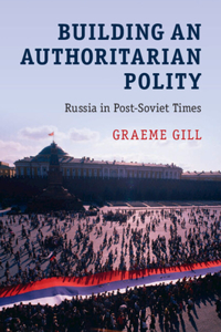 Building an Authoritarian Polity