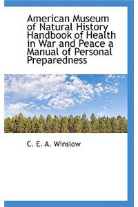 American Museum of Natural History Handbook of Health in War and Peace a Manual of Personal Prepared