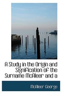 A Study in the Origin and Signification of the Surname McAleer and a