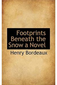Footprints Beneath the Snow a Novel