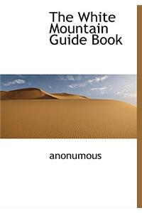 The White Mountain Guide Book