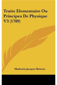 Traite Elementaire Ou Principes de Physique V3 (1789)