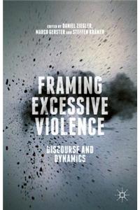 Framing Excessive Violence