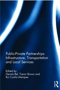 Public-Private Partnerships: Infrastructure, Transportation and Local Services