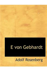 E Von Gebhardt