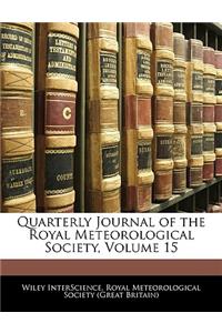Quarterly Journal of the Royal Meteorological Society, Volume 15