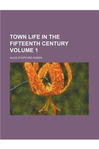 Town Life in the Fifteenth Century Volume 1