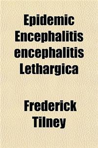 Epidemic Encephalitis Encephalitis Lethargica