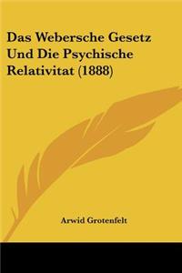 Das Webersche Gesetz Und Die Psychische Relativitat (1888)