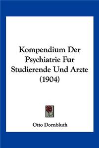 Kompendium Der Psychiatrie Fur Studierende Und Arzte (1904)