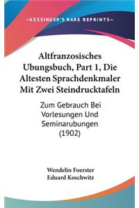 Altfranzosisches Ubungsbuch, Part 1, Die Altesten Sprachdenkmaler Mit Zwei Steindrucktafeln