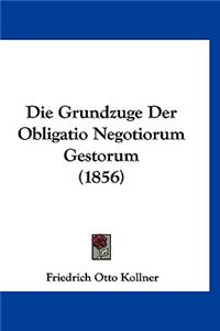 Die Grundzuge Der Obligatio Negotiorum Gestorum (1856)
