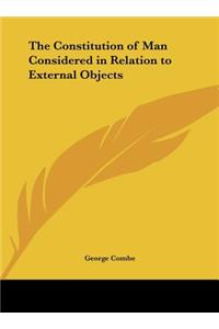 The Constitution of Man Considered in Relation to External Objects